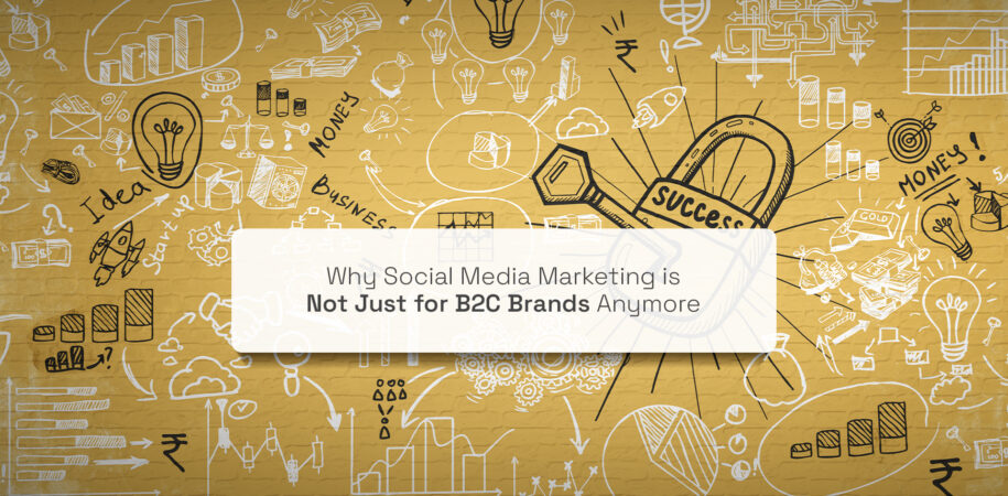 Why Social Media Marketing is Not Just for B2C Brands Anymore