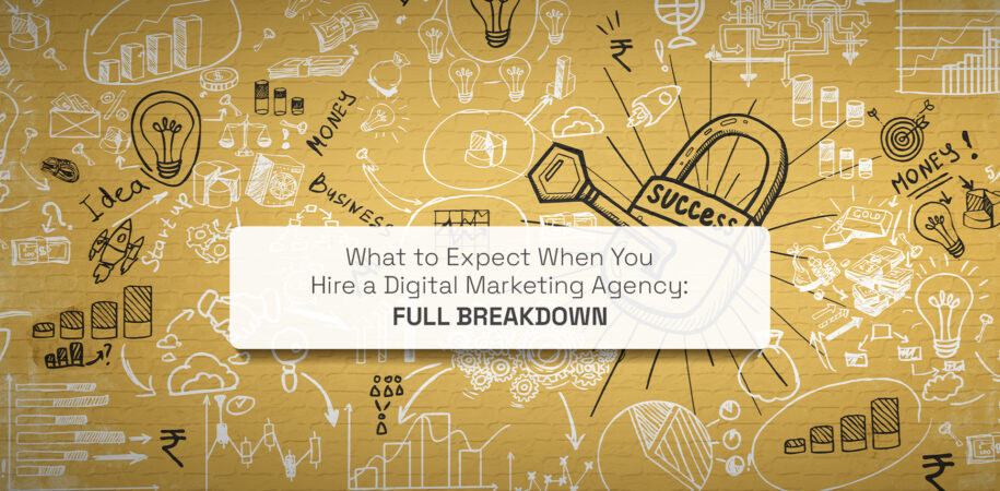 What to Expect When You Hire a Digital Marketing Agency: Full Breakdown
