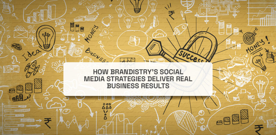 How Brandistry’s Social Media Strategies Deliver Real Business Results