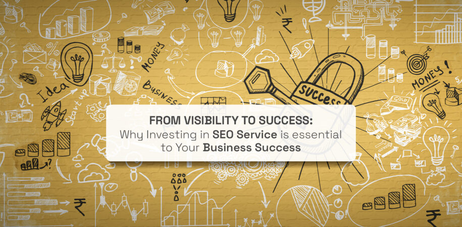 Why Investing in SEO Service is essential to Your Business Success