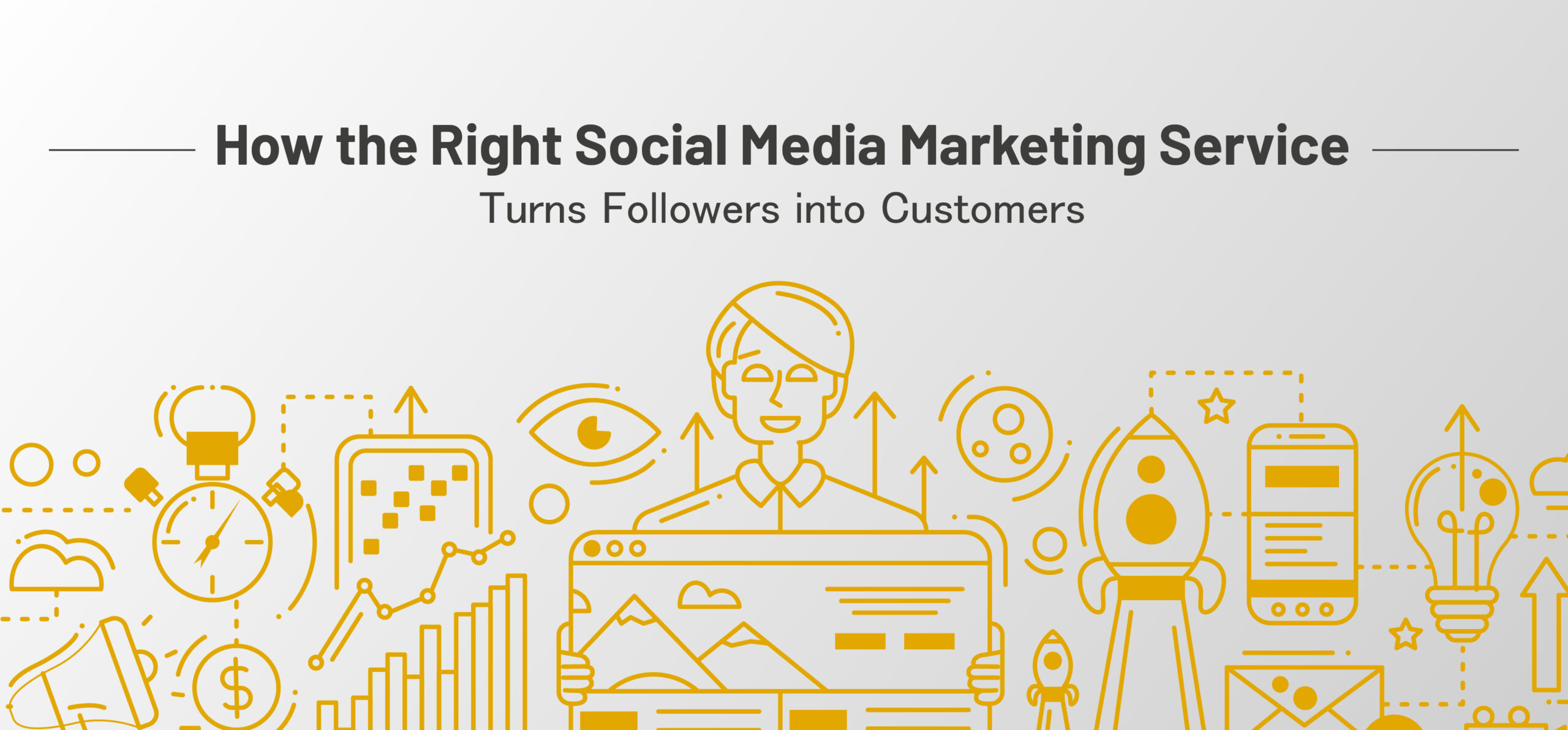 How the Right Social Media Marketing Service Turns Followers into Customers