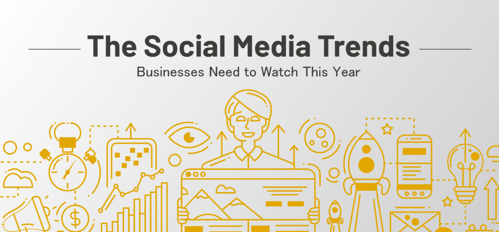The Social Media Trends Businesses Need to Watch This Year