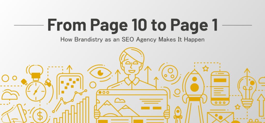 From Page 10 to Page 1 How Brandistry as an SEO Agency Makes It Happen