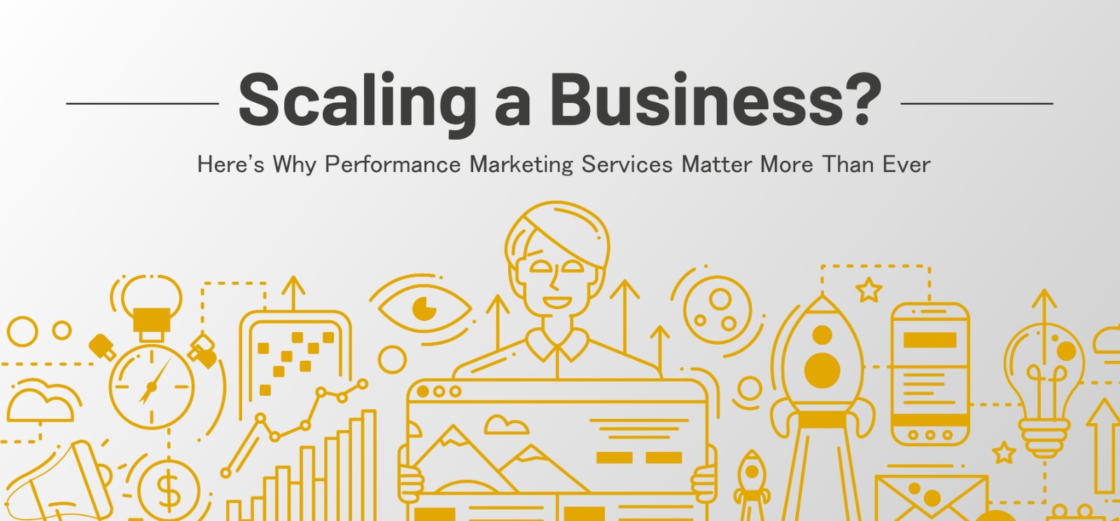 Scaling a Business? Here's Why Performance Marketing Services Matter More Than Ever