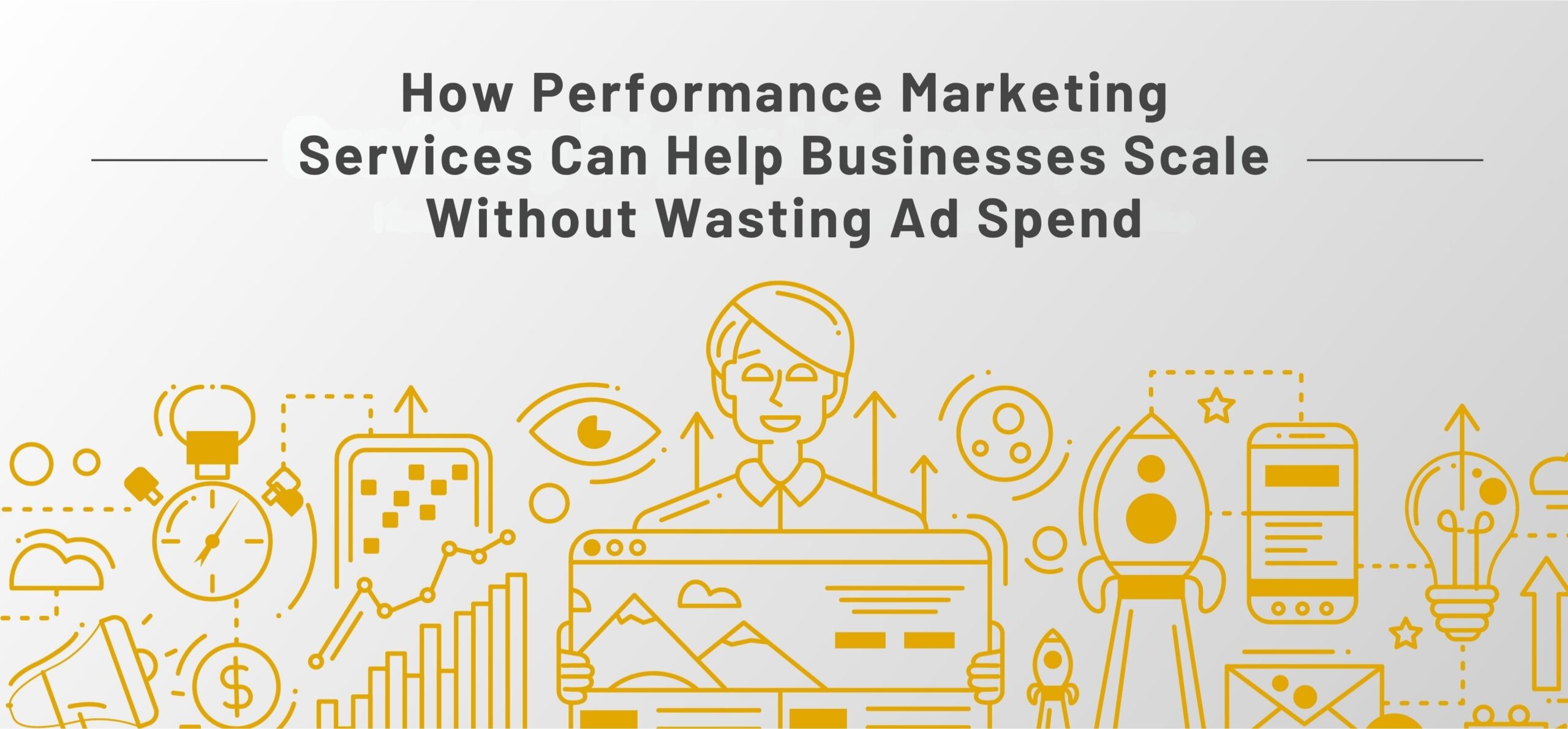 How Performance Marketing Services Can Help Businesses Scale Without Wasting Ad Spend