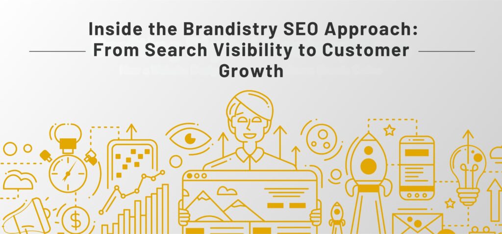 Inside the Brandistry SEO Approach From Search Visibility to Customer Growth