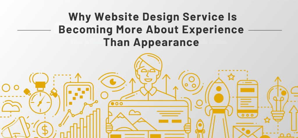 Why Website Design Service Is Becoming More About Experience Than Appearance